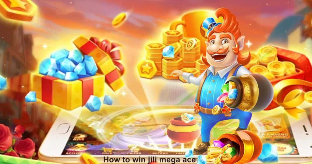 how to win jili mega ace1