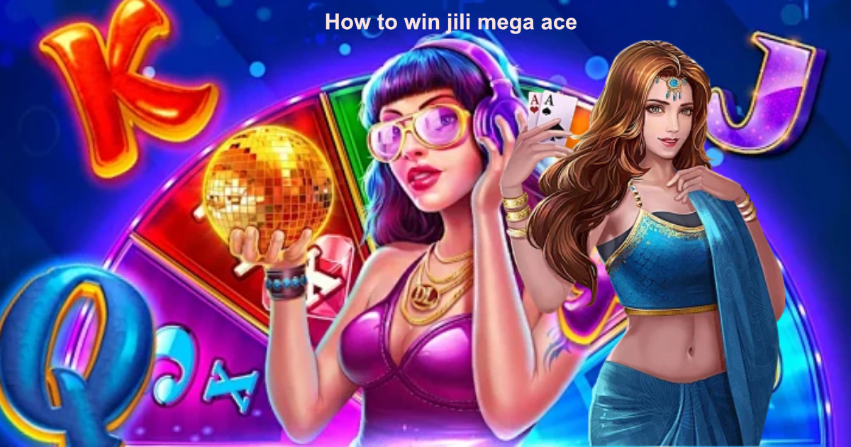 how to win jili mega ace2