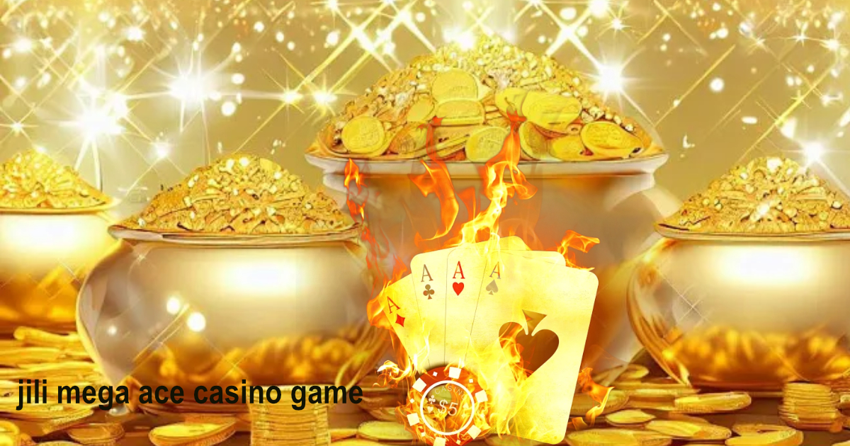 jili mega ace casino game1