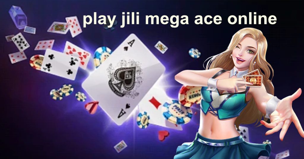 play jili mega ace online1