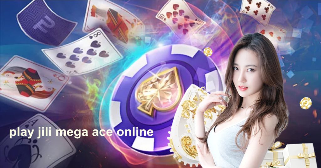 play jili mega ace online2
