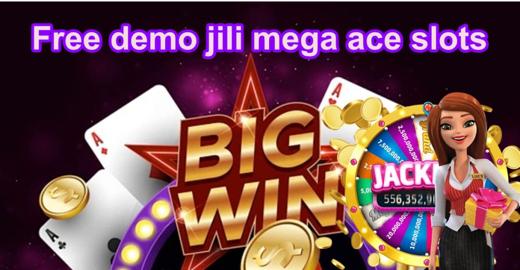 Free demo jili mega ace slots1