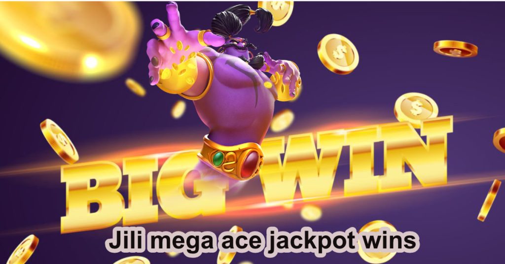 Jili mega ace jackpot wins3