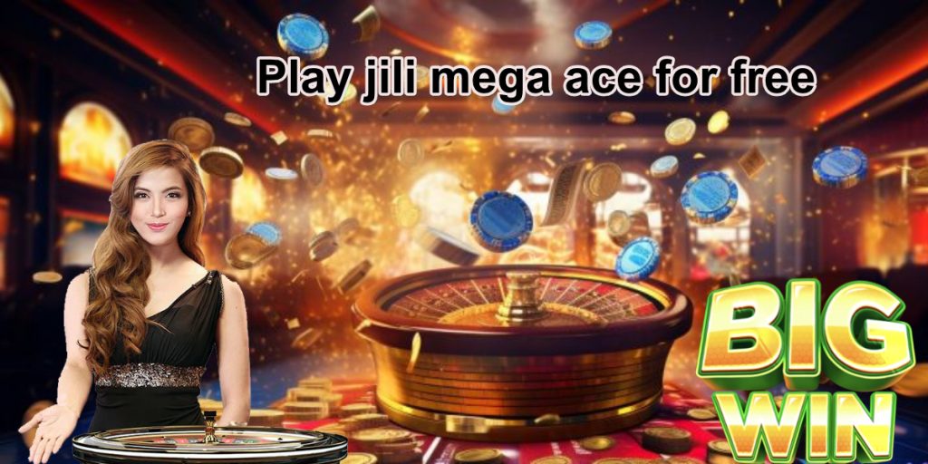 Play jili mega ace for free2