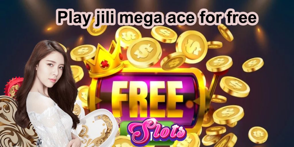 Play jili mega ace for free3
